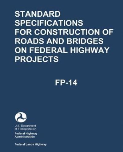 Cover for Federal Highway Administration · Standard Specifications for Construction of Roads and Bridges on Federal Highway Projects (FP-14) (Taschenbuch) (2017)