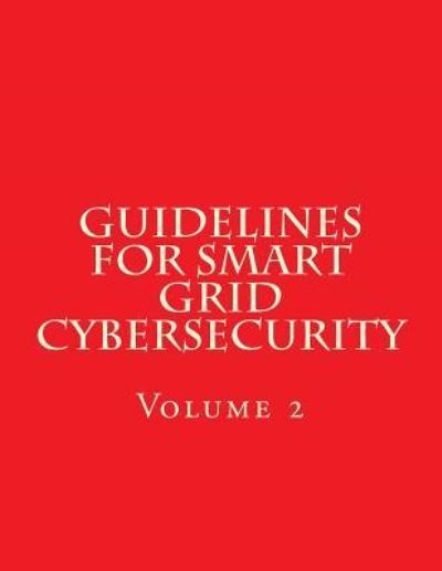 Cover for National Institute of Standards and Tech · NISTIR 7628 Revision 1 Vol 2 Guidelines for Smart Grid Cybersecurity (Paperback Book) (2014)