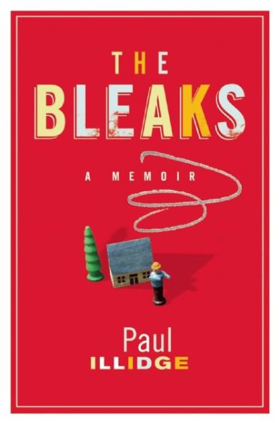 Cover for Paul Illidge · The Bleaks: a Memoir (Hardcover Book) (2014)