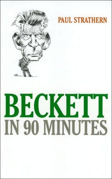 Cover for Paul Strathern · Beckett in 90 Minutes - Great Writers in 90 Minutes (Gebundenes Buch) (2005)