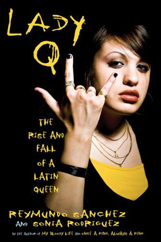 Cover for Reymundo Sanchez · Lady Q: The Rise and Fall of a Latin Queen (Paperback Book) (2010)