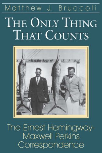 The Only Thing That Counts: Ernest Hemingway-Maxwell Perkins Correspondence - Ernest Hemingway - Boeken - University of South Carolina Press - 9781570032851 - 3 maart 1999