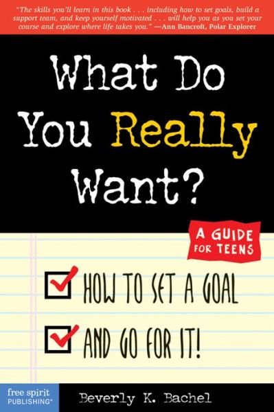 Cover for Beverley Bachel · What Do You Really Want?: How to Set a Goal and Go for It! - A Guide for Teens (Paperback Bog) (2001)