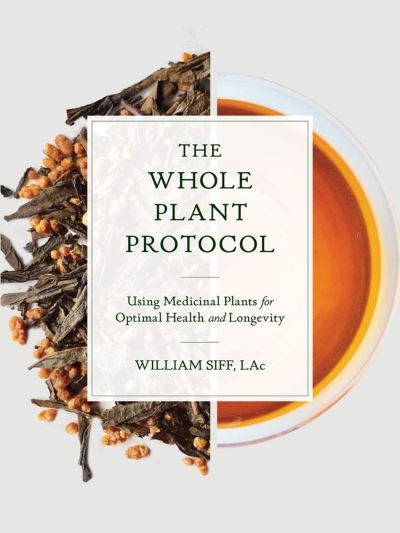 The Plant Medicine Protocol: Unlocking the Power of Plants for Optimal Health and Longevity - William Siff - Books - Workman Publishing - 9781579659851 - October 19, 2023