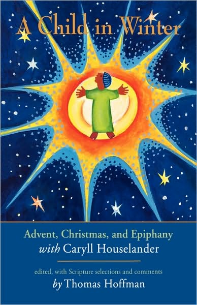 Cover for Caryll Houselander · A Child in Winter: Advent, Christmas, and Epiphany with Caryll Houselander (Inbunden Bok) (2000)