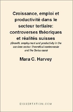 Cover for Mara C. Harvey · Croissance, Emploi et Productivite Dans Le Secteur Tertiaire: Controverses Theoriques et Realites Suisses (Taschenbuch) (2000)