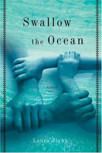 Cover for Laura Flynn · Swallow The Ocean: A Memoir (Hardcover Book) [1st edition] (2008)