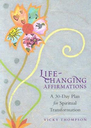 Cover for Vicky Thompson · Life-Changing Affirmations: A 30-Day Plan for Spiritual Transformation (Paperback Book) (2005)