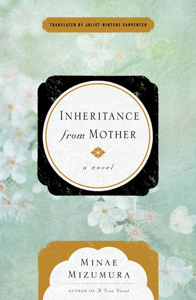 Inheritance From Mother - Minae Mizumura - Bøger - Other Press LLC - 9781590519851 - 9. april 2019