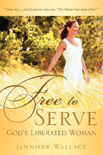 Cover for Jennifer Wallace · Free to Serve, God's Liberated Woman (Pocketbok) (2006)