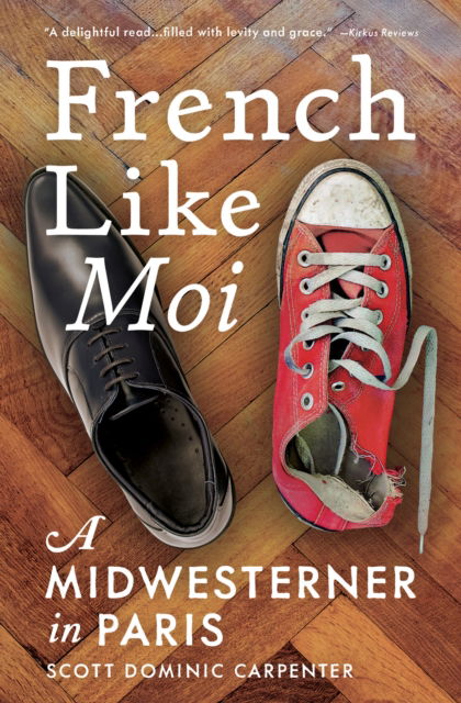 Cover for Scott Dominic Carpenter · French Like Moi: A Midwesterner in Paris (Hardcover Book) (2020)