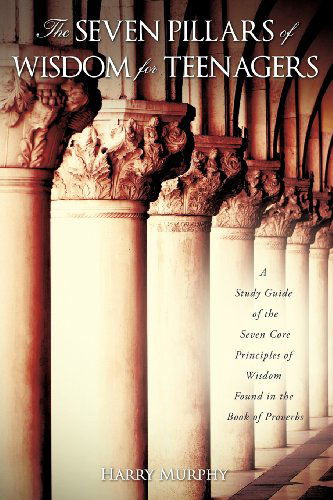 Cover for Harry Murphy · The Seven Pillars of Wisdom for Teenagers (Paperback Book) (2010)