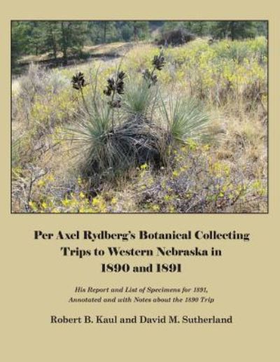 Cover for Robert Kaul · Per Axel Rydberg's Botanical Collecting Trips to Western Nebraska in 1890 and 1891 (Paperback Book) (2016)