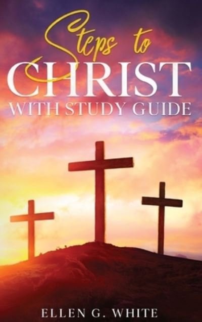Cover for Ellen G White · Steps to Christ: With Study Guide (Inbunden Bok) (2022)
