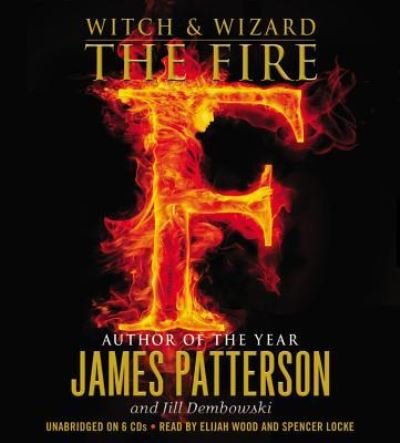Cover for James Patterson · Witch &amp; Wizard: The Fire (N/A) (2011)