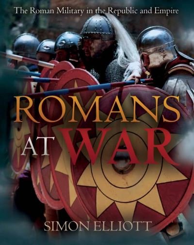 Cover for Simon Elliott · Romans at War: The Roman Military in the Republic and Empire (Hardcover bog) (2020)