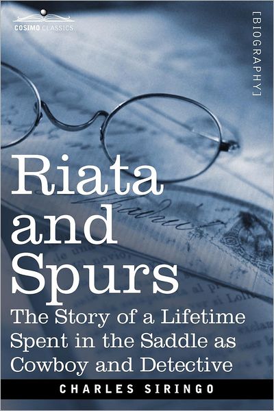 Cover for Charles Siringo · Riata and Spurs: the Story of a Lifetime Spent in the Saddle As Cowboy and Detective (Paperback Book) (2012)