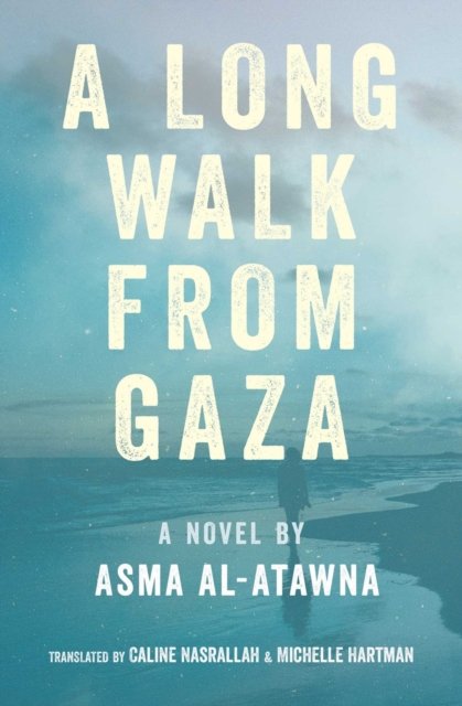 Cover for Asma Al Atawna · A Long Walk from Gaza (Paperback Book) (2024)