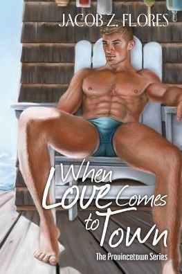 Cover for Jacob Z. Flores · When Love Comes to Town - Provincetown (Pocketbok) [New edition] (2014)