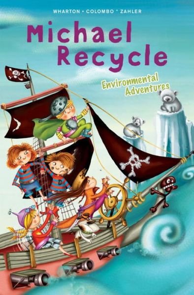 Cover for Ellie Wharton · Michael Recycle's Environmental Adventures - Michael Recycle (Hardcover Book) (2017)