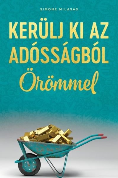 Cover for Simone Milasas · KERUELJ KI AZ ADOSSAGBOL OEROEMMEL (Hungarian) (Taschenbuch) (2019)