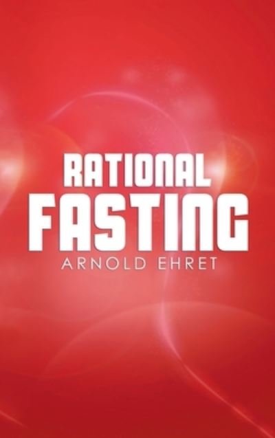 Cover for Arnold Ehret · Rational Fasting (Book) (2014)