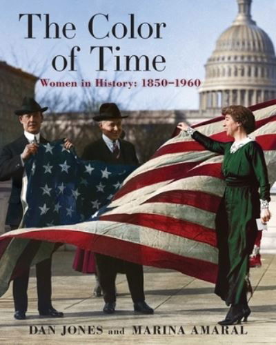 The Color of Time: Women In History: 1850-1960 - The Color of Time - Dan Jones - Books - Pegasus Books - 9781639362851 - September 20, 2022