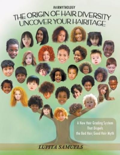 Cover for Lupita Samuels · Hairmythology - The Origin of Hair Diversity: Uncover Your Hairitage - A New Hair Grading System That Dispels the Bad Hair / Good Hair Myth (Paperback Bog) (2017)