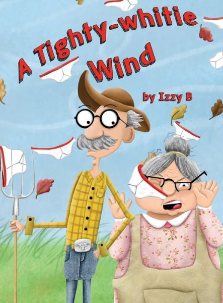 Cover for Izzy B · A Tighty-Whitie Wind (Hardcover Book) (2018)