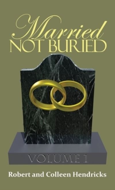 Cover for Robert And Colleen Hendricks · Married Not Buried (Hardcover Book) (2020)