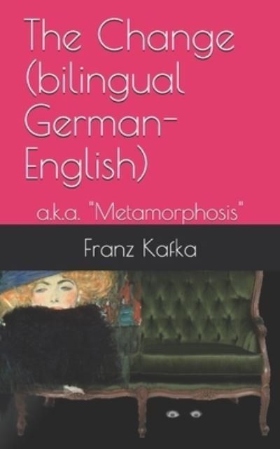 Cover for Franz Kafka · The Change (bilingual German-English) (Paperback Book) (2019)