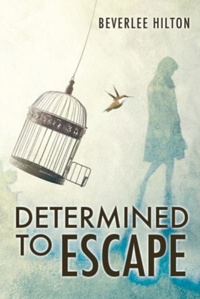 Cover for Beverlee Hilton · Determined to Escape (Book) (2022)
