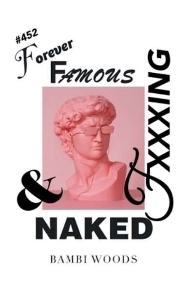 Cover for Bambi Woods · Forever Famous and Fxxxing Naked (Hardcover Book) (2021)