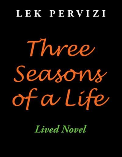 Cover for Lek Pervizi · Three Seasons of a Life: Lived Novel (Paperback Book) (2021)