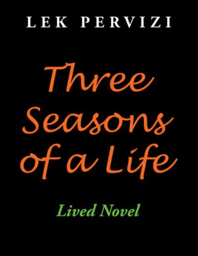 Cover for Lek Pervizi · Three Seasons of a Life: Lived Novel (Paperback Book) (2021)