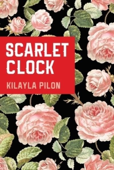 Cover for Kilayla Pilon · Scarlet Clock (Pocketbok) (2022)
