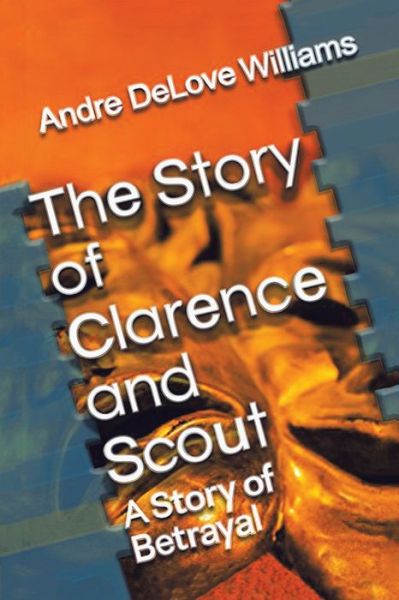 Cover for Andre Delove Williams · Story of Clarence and Scout (Book) (2023)