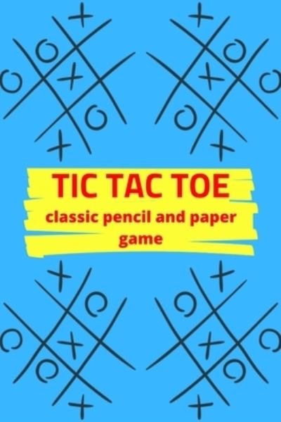 Cover for Eagle Publishers · Tic Tac Toe Classic Pencil And Paper Game (Paperback Book) (2019)