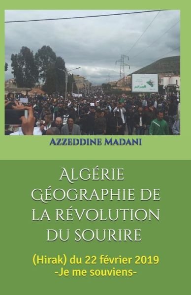 Cover for Azzeddine Madani · Algerie Geographie de la revolution du sourire (Pocketbok) (2019)