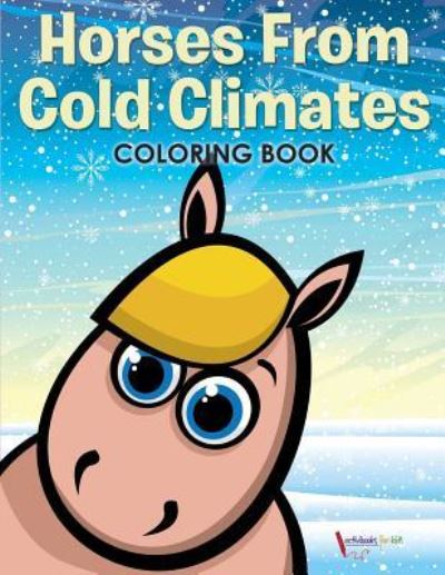 Horses From Cold Climates Coloring Book - Activibooks For Kids - Books - Activibooks for Kids - 9781683215851 - August 6, 2016