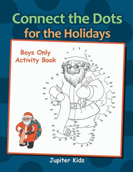 Cover for Jupiter Kids · Connect the Dots for the Holidays Boys Only Activity Book (Paperback Book) (2016)