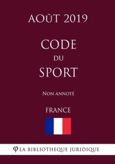Cover for La Bibliotheque Juridique · Code du sport (France) (Aout 2019) Non annote (Paperback Bog) (2019)