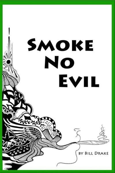 Smoke No Evil - Bill Drake - Books - Independently Published - 9781692097851 - September 14, 2019