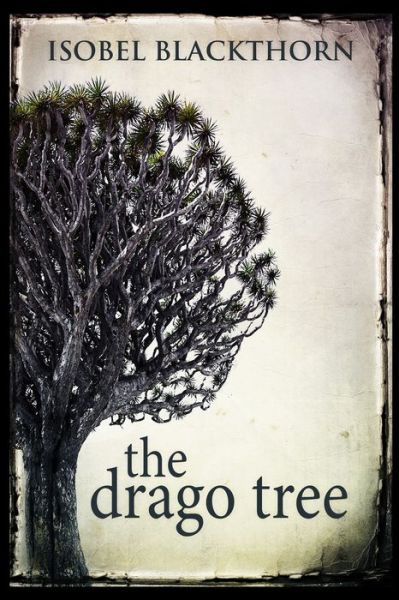 Cover for Isobel Blackthorn · The Drago Tree (Paperback Book) (2021)