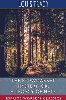 The Stowmarket Mystery; or, A Legacy of Hate (Esprios Classics) - Louis Tracy - Books - Blurb - 9781715646851 - August 23, 2024