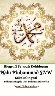 Cover for Jannah Firdaus Mediapro · Biografi Sejarah Kehidupan Nabi Muhammad SAW Edisi Bilingual Bahasa Inggris Dan Bahasa Indonesia Hardcover Version (Inbunden Bok) (2024)