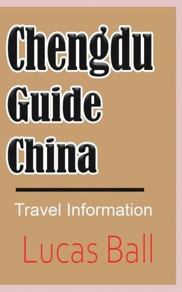 Cover for Lucas Ball · Chengdu Guide, China (Paperback Book) (2024)