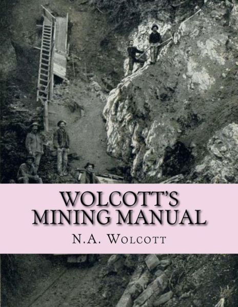 Cover for N a Wolcott · Wolcott's Mining Manual (Paperback Book) (2018)