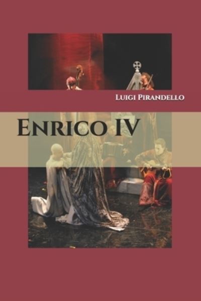 Enrico IV - Luigi Pirandello - Kirjat - CreateSpace Independent Publishing Platf - 9781723579851 - tiistai 24. heinäkuuta 2018