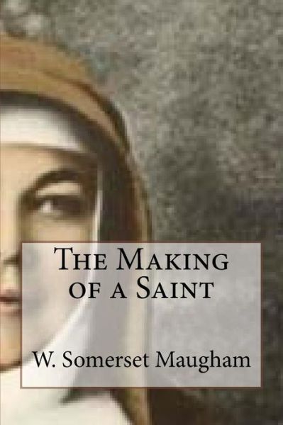 Cover for W Somerset Maugham · The Making of a Saint (Pocketbok) (2018)